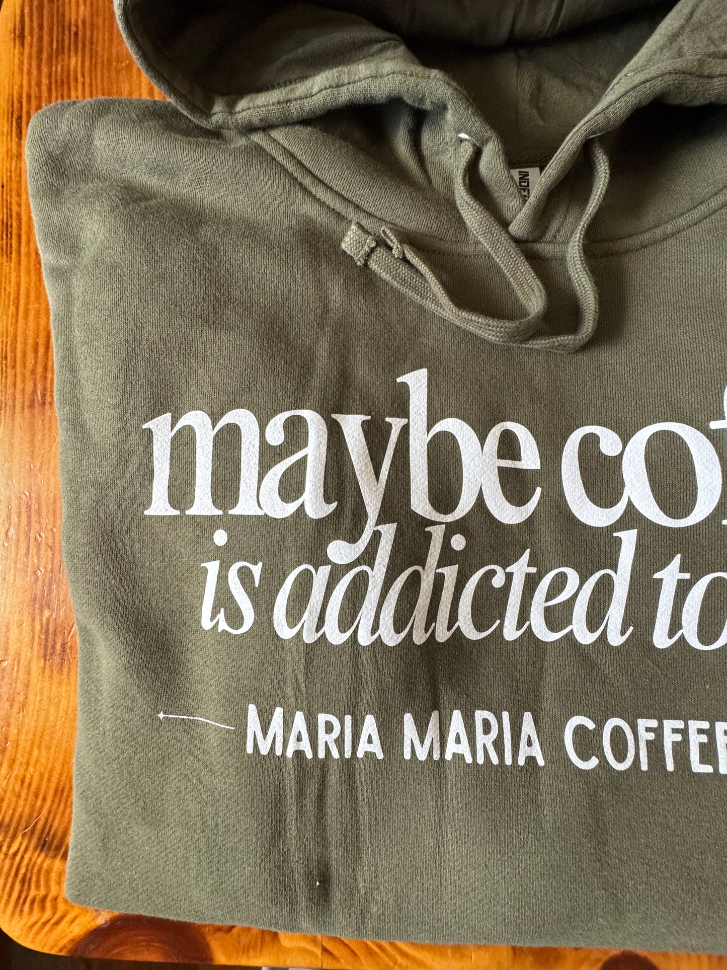 Maybe Coffee is addicted to me Hoodie