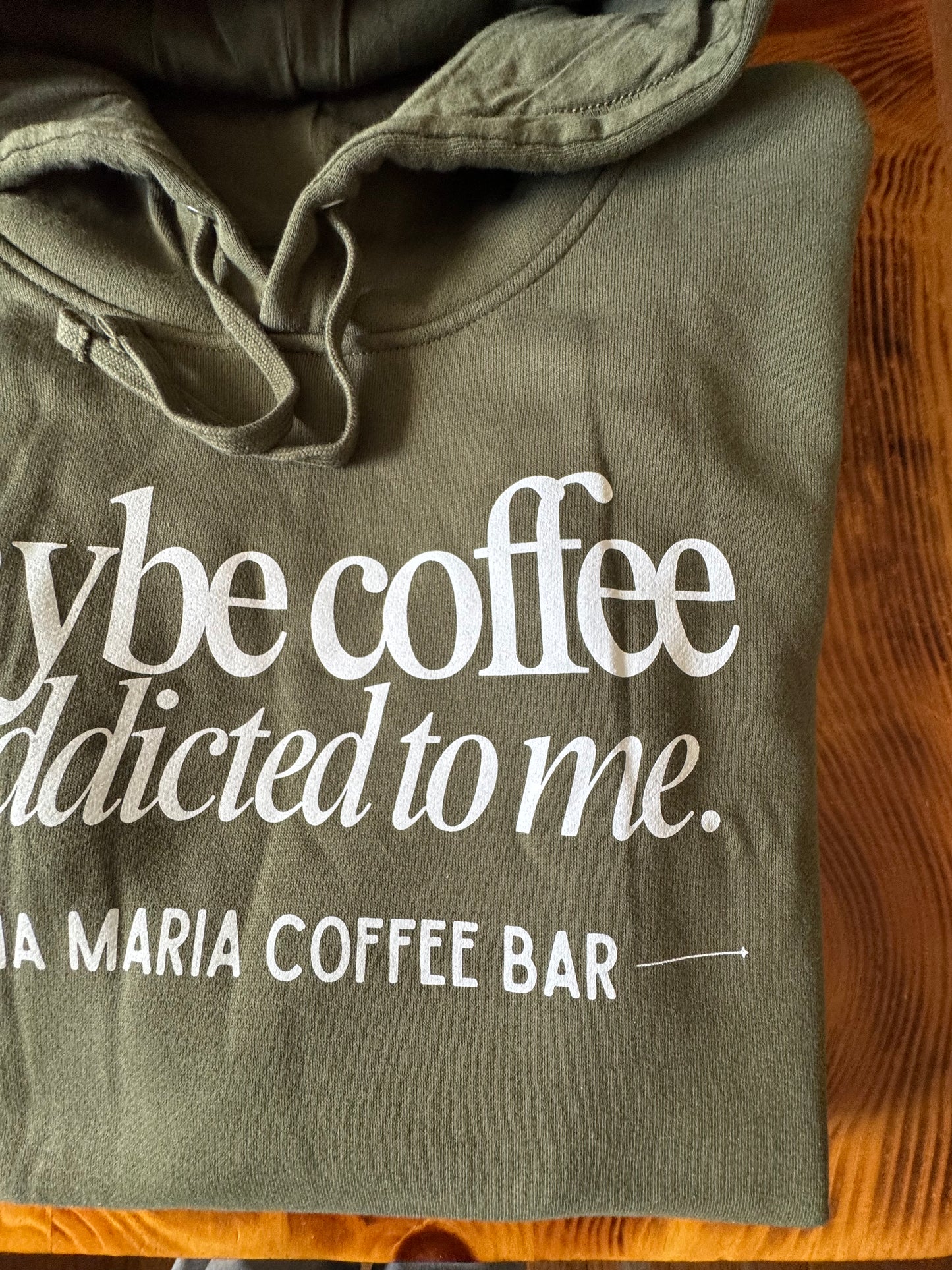 Maybe Coffee is addicted to me Hoodie